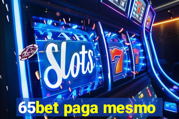 65bet paga mesmo